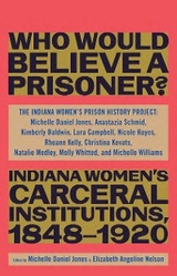 Who Would Believe a Prisoner? -  The Indiana Women&rsquo;s Prison History Project
