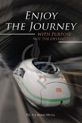 Enjoy The Journey with Purpose not the Destination - Dr. Sin Mong Wong