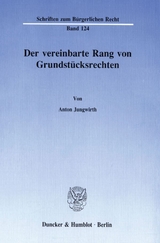 Der vereinbarte Rang von Grundst&uuml;cksrechten. - Anton Jungwirth