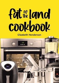 Fat of the Land Cookbook - Elizabeth Henderson