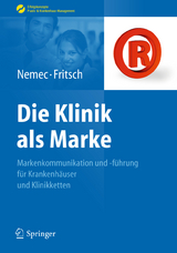 Die Klinik als Marke - Sabine Nemec, Harald J&uuml;rgen Fritsch