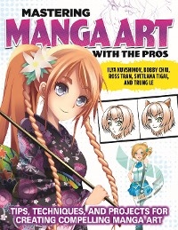 Mastering Manga Art with the Pros - Ilya Kuvshinov, Bobby Chiu, Ross Tran, Svetlana Tigai, Trung Le