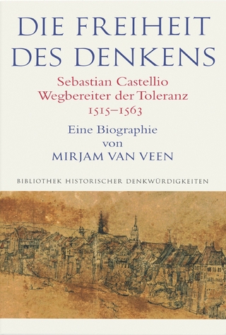 Die Freiheit des Denkens Sebastian Castellio, Wegbereiter der Toleranz (1515–1563)