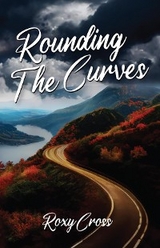 Rounding The Curves - Roxy Cross