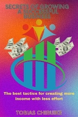 Secrets of Growing a Successful Business - Tobias Chibuike