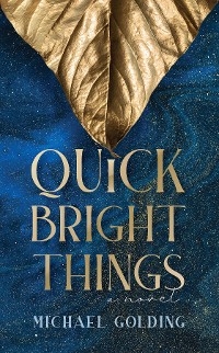 Quick Bright Things - Michael Golding