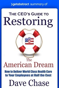Summary of The CEO’s Guide to Restoring the American Dream by Dave Chase