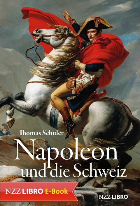 Napoleon und die Schweiz -  Thomas Schuler