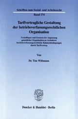 Tarifvertragliche Gestaltung der betriebsverfassungsrechtlichen Organisation. - Tim Wi&szlig;mann