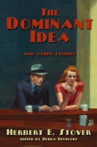 The Dominant Idea and Other Stories - Herbert E. Stover