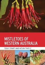 Mistletoes of Western Australia - Tony Start, Kevin Thiele