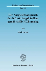 Der Ausgleichsanspruch des Kfz-Vertragsh&auml;ndlers gem&auml;&szlig; &sect; 89b HGB analog. - Mark Lorenz