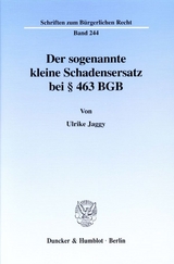 Der sogenannte kleine Schadensersatz bei &sect; 463 BGB. - Ulrike Jaggy