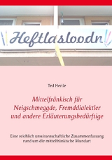 Mittelfr&auml;nkisch f&uuml;r Neigschmeggde, Fremddialektler und andere Erl&auml;uterungsbed&uuml;rftige - Ted Hertle