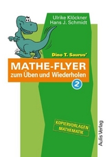 Kopiervorlagen Mathematik / Dino T. Saurus Mathe-Flyer 2 zum &Uuml;ben und Wiederholen - Ulrike Kl&ouml;ckner, Hans J Schmidt