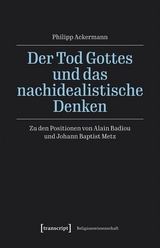 Der Tod Gottes und das nachidealistische Denken -  Philipp Ackermann