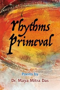 Rhythms Primeval - Dr. Maya Mitra Das