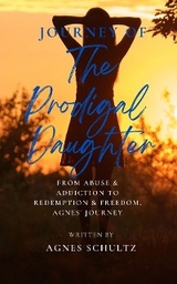 Journey of the Prodigal Daughter - Agnes Schultz