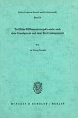 Tarifliche Differenzierungsklauseln nach dem Grundgesetz und dem Tarifvertragsgesetz. - Georg Leventis