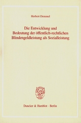 Die Entwicklung und Bedeutung der &ouml;ffentlich-rechtlichen Blindengeldleistung als Sozialleistung. - Herbert Demmel