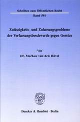 Zul&auml;ssigkeits- und Zulassungsprobleme der Verfassungsbeschwerde gegen Gesetze. - Markus van den H&ouml;vel