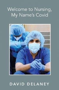 Welcome to Nursing, My Name’s Covid