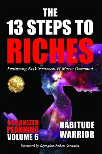 The 13 Steps to Riches - Habitude Warrior Volume 6 - Erik Swanson, Marie Diamond, Jon Kovach Jr