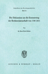 Die Diskussion um die Erneuerung der Rechtswissenschaft von 1780 - 1815. - Hans-Ulrich St&uuml;hler