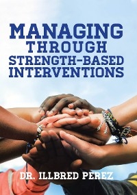 Managing Through Strength-Based Interventions