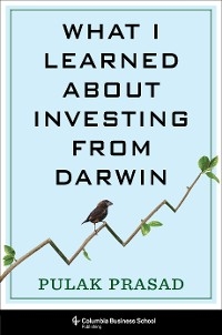 What I Learned About Investing from Darwin -  Pulak Prasad