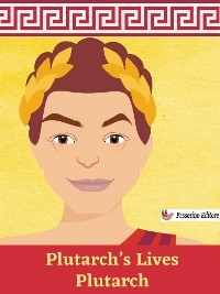 Plutarch&rsquo;s Lives -  Plutarch