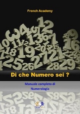 Di che Numero sei? Manuale completo di Numerologia - French Academy