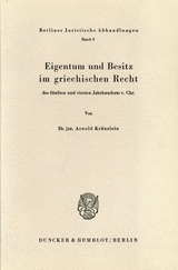 Eigentum und Besitz im griechischen Recht des f&uuml;nften und vierten Jahrhunderts v. Chr. - Arnold Kr&auml;nzlein
