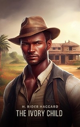 Ivory Child -  H. Rider Haggard