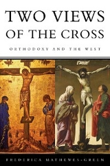 Two Views of the Cross - Frederica Mathewes-Green