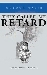 They Called Me Retard - Gordon Walsh