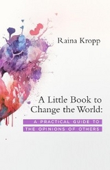 A Little Book to Change the World - Raina Kropp