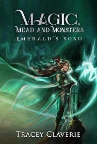 Magic, Mead, and Monsters - Tracey Claverie