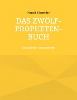 Das Zw&ouml;lf-Propheten-Buch - Harald Schneider