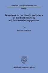 Normbereiche von Einzelgrundrechten in der Rechtsprechung des Bundesverfassungsgerichts. - Friedrich M&uuml;ller