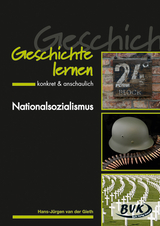 Geschichte lernen &ndash; konkret & anschaulich: Nationalsozialismus - Hans-J&uuml;rgen van der Gieth