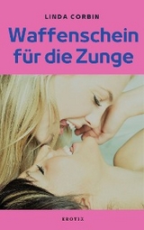 Waffenschein f&uuml;r die Zunge - Linda Corbin