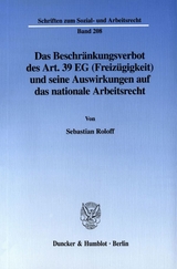 Das Beschr&auml;nkungsverbot des Art. 39 EG (Freiz&uuml;gigkeit) und seine Auswirkungen auf das nationale Arbeitsrecht. - Sebastian Roloff
