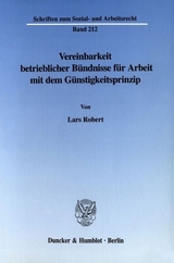 Vereinbarkeit betrieblicher B&uuml;ndnisse f&uuml;r Arbeit mit dem G&uuml;nstigkeitsprinzip. - Lars Robert