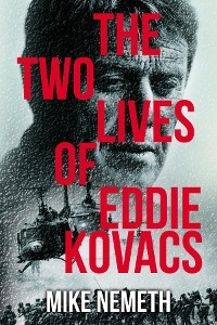 The Two Lives of Eddie Kovacs - Mike Nemeth