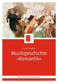 Musikgeschichte "Romantik" - Lorenz Luyken