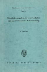 &Ouml;ffentliche Aufgaben der Gewerkschaften und innerverbandliche Willensbildung. - Klaus Popp
