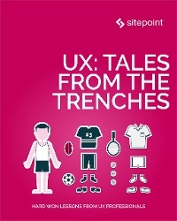 UX: Tales From the Trenches