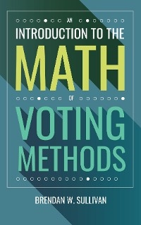 An Introduction to the Math of Voting Methods