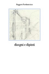 Disegni e dipinti - Pierdomenico Ruggero